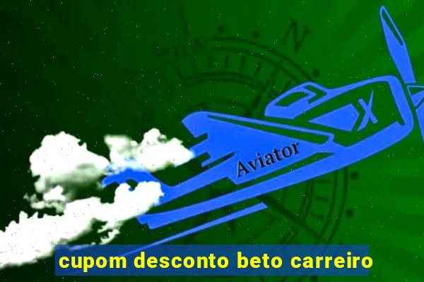 cupom desconto beto carreiro